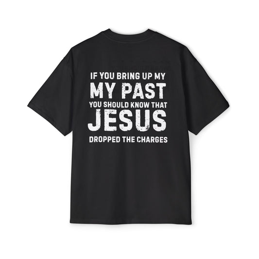 Jesus Dropped the Charges- Men's Oversized Tee