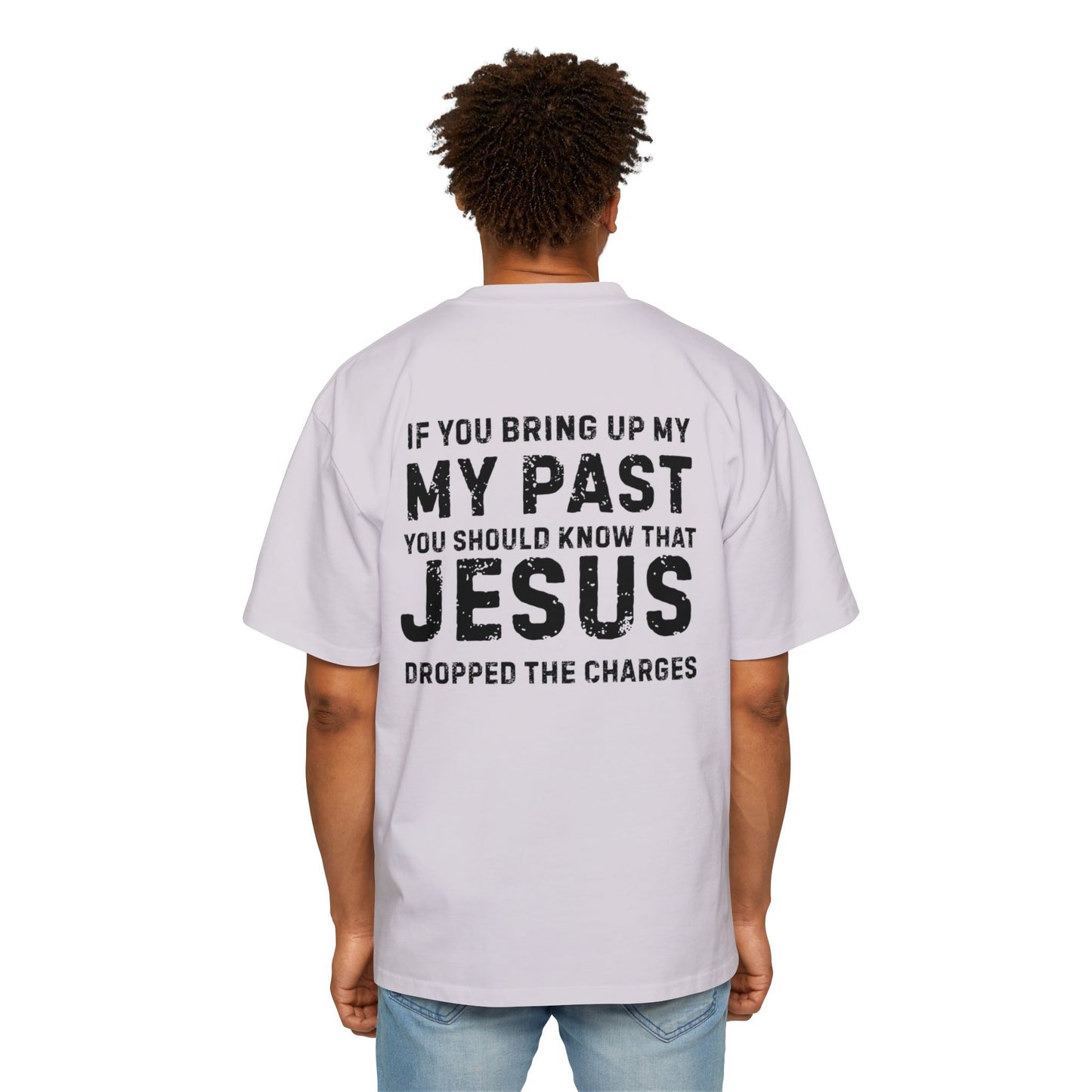 Jesus Dropped the Charges- Men's Oversized Tee