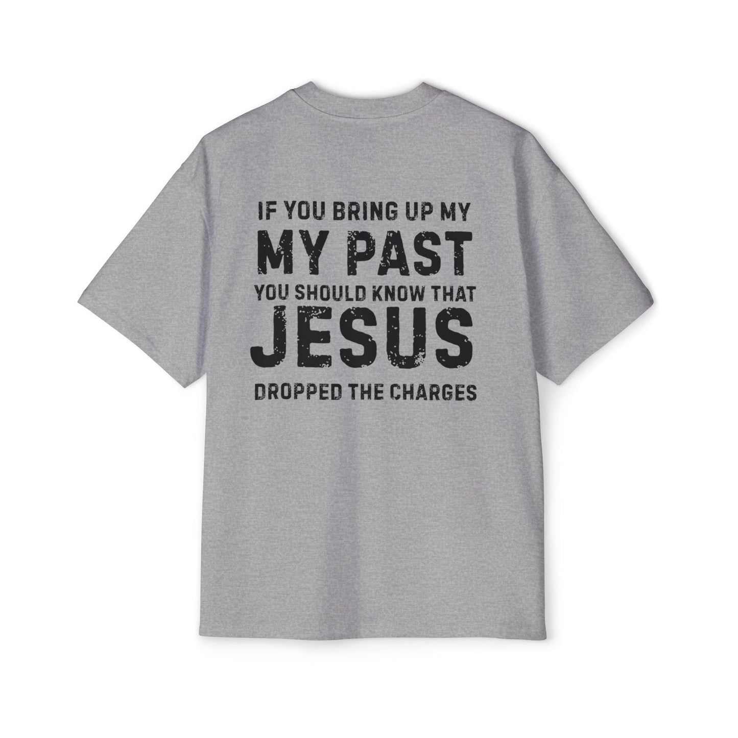 Jesus Dropped the Charges- Men's Oversized Tee
