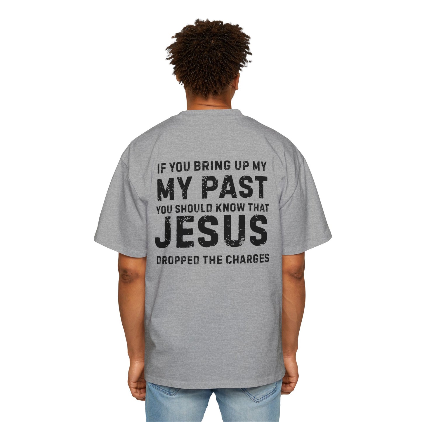 Jesus Dropped the Charges- Men's Oversized Tee