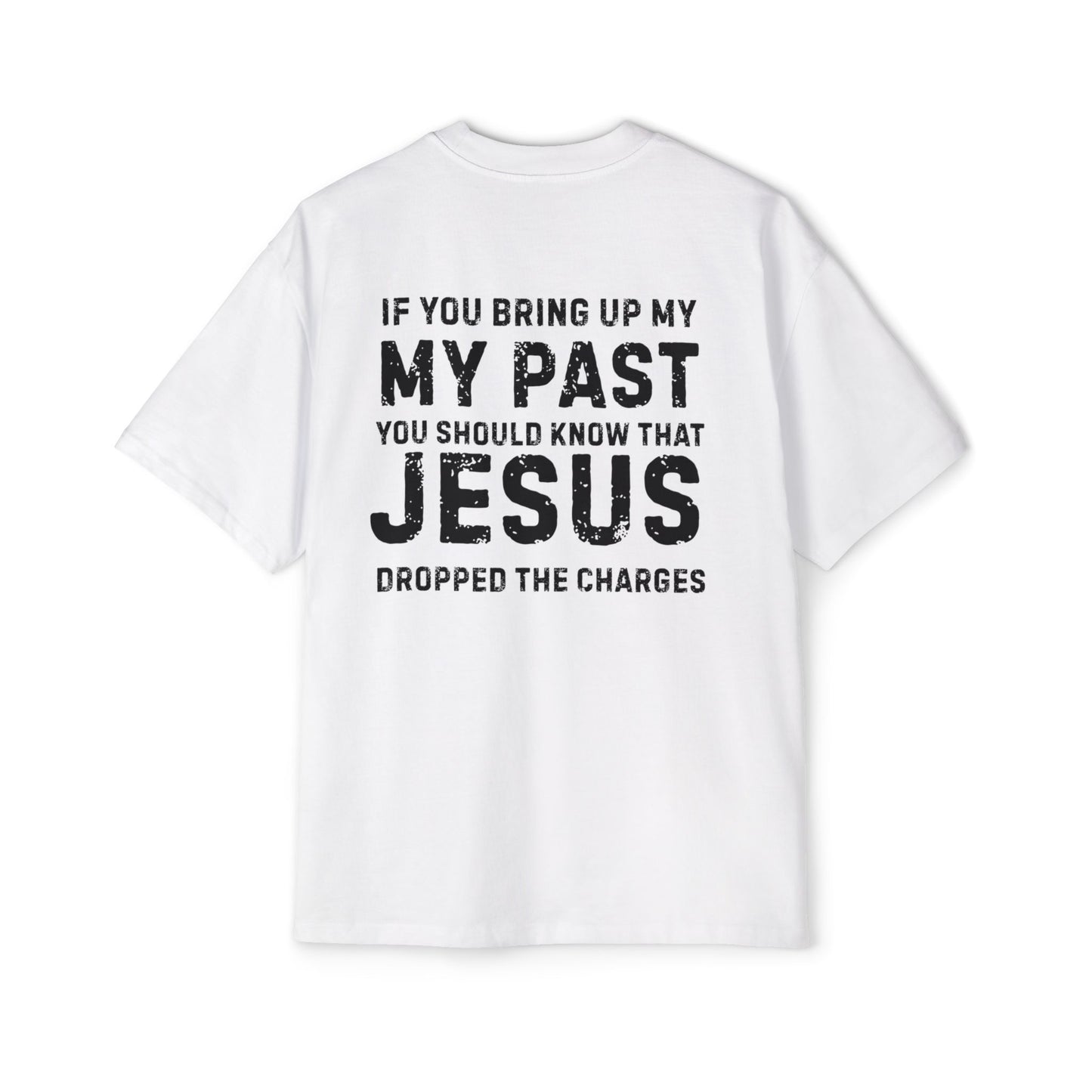 Jesus Dropped the Charges- Men's Oversized Tee